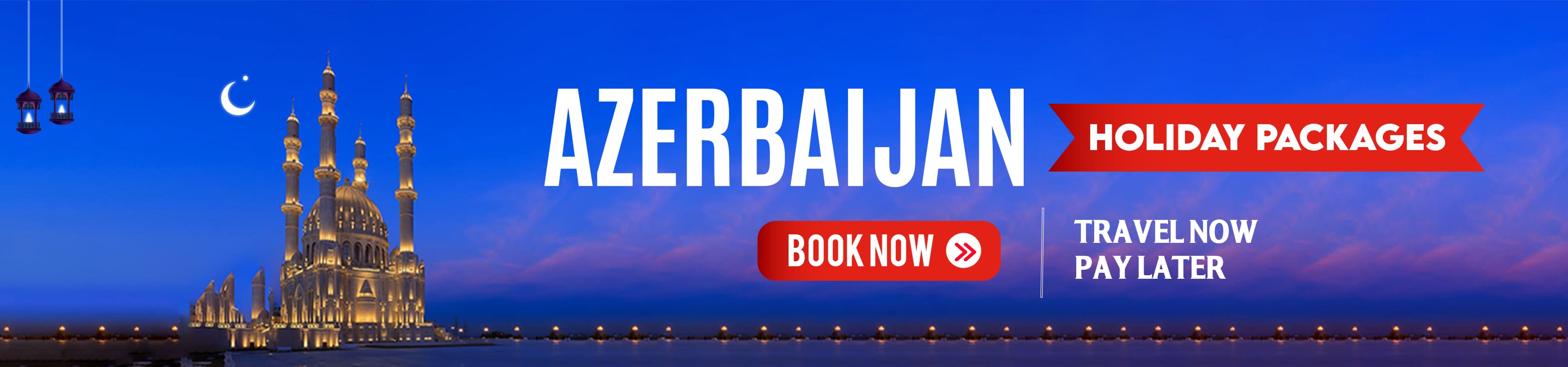 Book Azerbaijan Holiday Packages From Dubai at the Best Prices