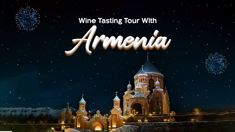 Armenia with Wine Tasting Tour