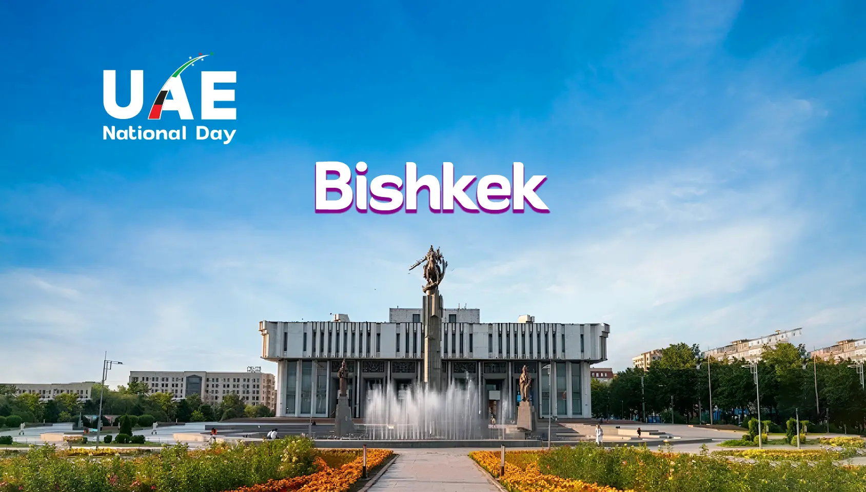 BISHKEK - KYRGYZSTAN UAE NATIONAL DAY - FIXED DEPARTURE