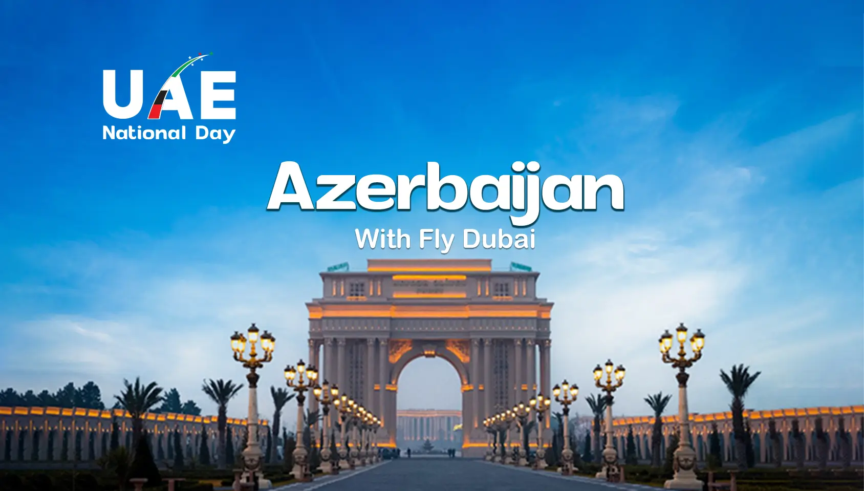 AZERBAIJAN UAE NATIONAL DAY FIXED DEPARTURE WITH FLY DUBAI