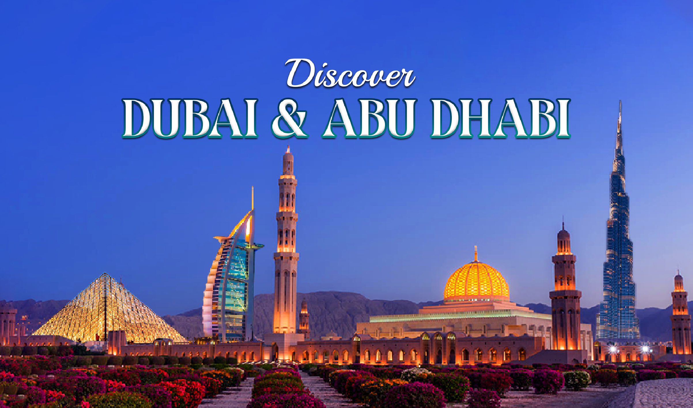 Discover - United Arab Emirates (Dubai - Abu Dhabi - Ras Al Khaimah - Al Ain)
